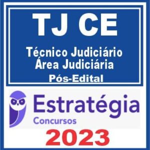 TJ CE (Técnico Judiciário – Área Judiciária) Pós Edital – Estratégia 2023